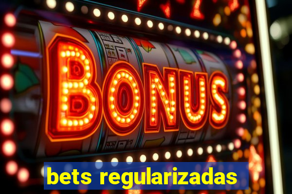 bets regularizadas